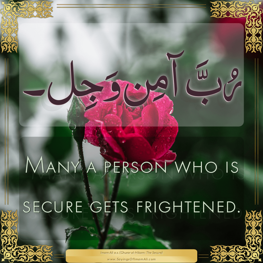 Many a person who is secure gets frightened.